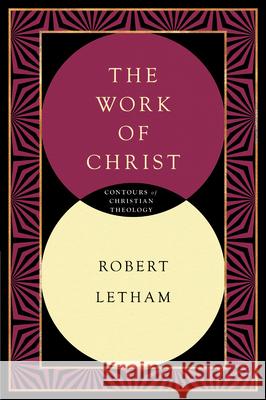 The Work of Christ Letham, Robert 9780830815326 InterVarsity Press - książka