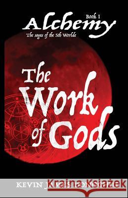 The Work of Gods Kevin James Donoghue   9781911152071 Native Publishing - książka