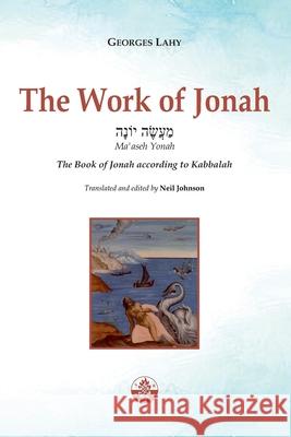 The Work of Jonah: The Book of Jonah according to Kabbalah Georges Lahy, Neil Johnson 9782917729366 Editions Lahy - książka