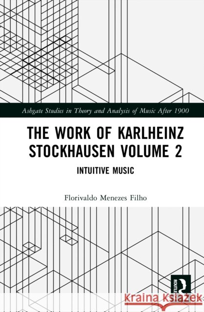 The Work of Karlheinz Stockhausen Volume 2: Intuitive Music Flo Menezes 9781032547138 Routledge - książka