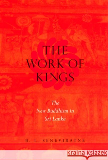 The Work of Kings H. L. Seneviratne 9780226748665 University of Chicago Press - książka