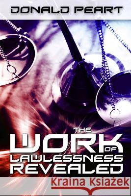 The Work of Lawlessness Revealed Donald Peart 9780985248130 Donald Peart - książka