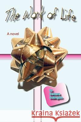 The Work of Life Barbara Bullington 9781442179882 Createspace - książka