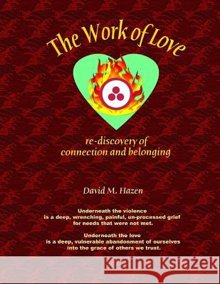 The Work of Love: Re-discovering Connection and Belonging Hazen, David M. 9781974613083 Createspace Independent Publishing Platform - książka