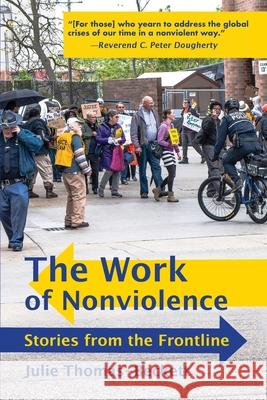 The Work of Nonviolence: Stories from the Frontline Julie Thomas-Beckett 9781950659494 Julie G. Thomas-Beckett - książka