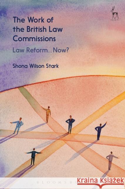 The Work of the British Law Commissions: Law Reform... Now? Shona Wilso 9781509906918 Hart Publishing - książka