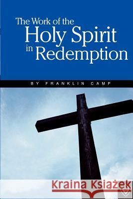 The Work of the Holy Spirit Franklin Camp 9781584270683 Guardian of Truth Foundation - książka
