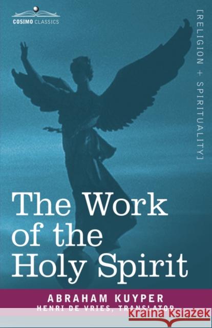 The Work of the Holy Spirit Abraham Kuyper 9781602068391 COSIMO INC - książka