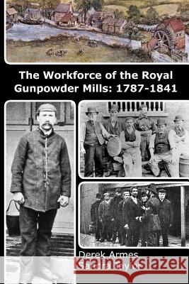 The Workforce of the Royal Gunpowder Mills: 1787-1841 Derek Armes Sandra Taylor 9781492365822 Createspace - książka