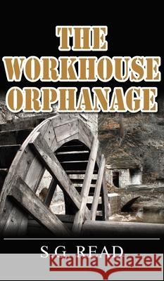 The Workhouse Orphanage S.G. Read 9781800318410 New Generation Publishing - książka