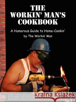 The Workin' Man's Cookbook Workin' Man Th 9781420865424 Authorhouse - książka