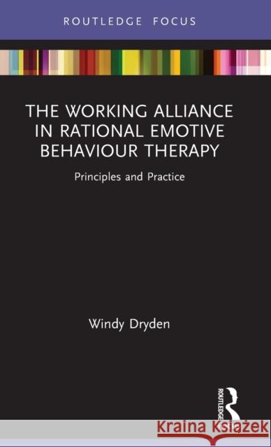 The Working Alliance in Rational Emotive Behaviour Therapy: Principles and Practice Windy Dryden 9781032050256 Routledge - książka