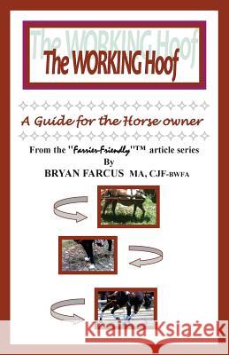 The Working Hoof: A guide for the horse owner. Farcus, Bryan S. 9781480257443 Createspace - książka
