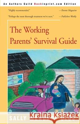 The Working Parents' Survival Guide Sally Wendkos Olds 9780595091218 Backinprint.com - książka