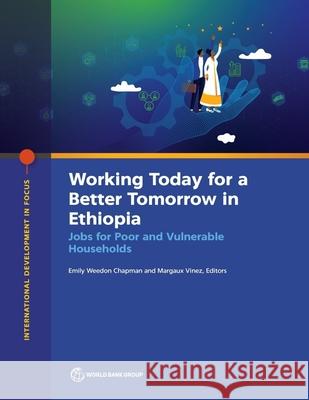 The Working Today for a Better Tomorrow in Ethiopia: Jobs for Poor and Vulnerable Households The World Bank 9781464820205 World Bank Publications - książka