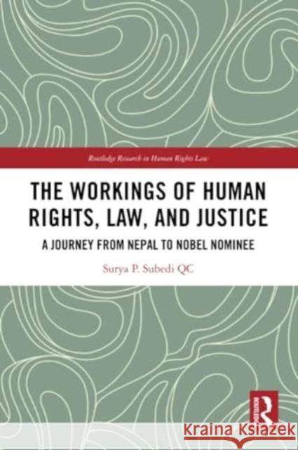 The Workings of Human Rights, Law and Justice QC, Surya (University of Leeds, UK) Subedi 9781032222035 Taylor & Francis Ltd - książka