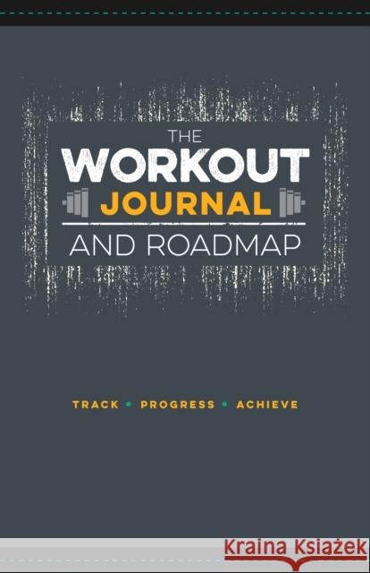 The Workout Journal and Roadmap: Track. Progress. Achieve. Ida Noe 9781250199775 Castle Point Books - książka