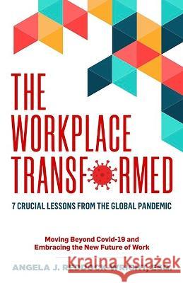 The Workplace Transformed Angela J Reddock-Wright   9781637772157 Red Penguin Books - książka