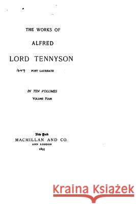 The Works of Alfred Lord Tennyson - Vol. IV Alfred Tennyson 9781533591265 Createspace Independent Publishing Platform - książka