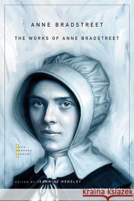 The Works of Anne Bradstreet Robert Wilson Anne Bradstreet Jeannine Hensley 9780674050273 Belknap Press - książka