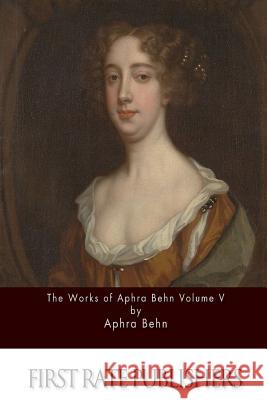 The Works of Aphra Behn Volume V Aphra Behn 9781511597005 Createspace - książka