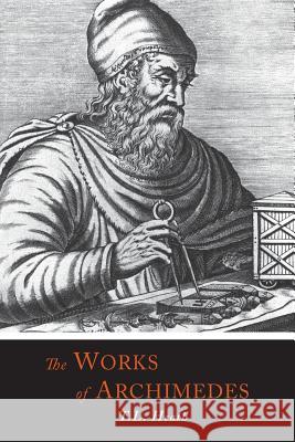 The Works of Archimedes Archimedes                               Thomas Little Heath 9781614276777 Martino Fine Books - książka