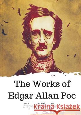 The Works of Edgar Allan Poe Edgar Allan Poe 9781720323020 Createspace Independent Publishing Platform - książka