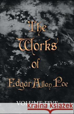 The Works of Edgar Allan Poe - Volume Five Poe, Edgar Allan 9781443781497 Meredith Press - książka