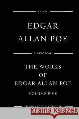 The Works Of Edgar Allan Poe - Volume Five Poe, Edgar Allan 9781540887641 Createspace Independent Publishing Platform - książka