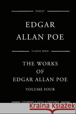 The Works Of Edgar Allan Poe - Volume Four Poe, Edgar Allan 9781540868763 Createspace Independent Publishing Platform - książka