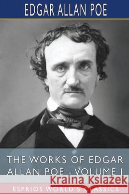 The Works of Edgar Allan Poe - Volume I (Esprios Classics) Edgar Allan Poe 9781006654374 Blurb - książka