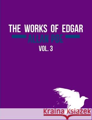 The Works of Edgar Allan Poe In Five Volumes. Vol. 3 Antonio Morales Edgar Allan Poe 9781981718795 Createspace Independent Publishing Platform - książka
