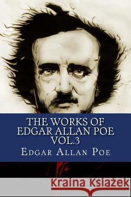 The Works of Edgar Allan Poe Vol.3 Edgar Allan Poe Yordi Abreu 9781530977246 Createspace Independent Publishing Platform - książka