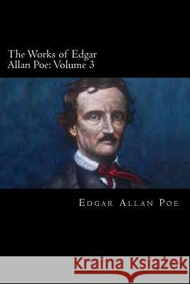 The Works of Edgar Allan Poe: Volume 3 Edgar Alla 9781719528900 Createspace Independent Publishing Platform - książka