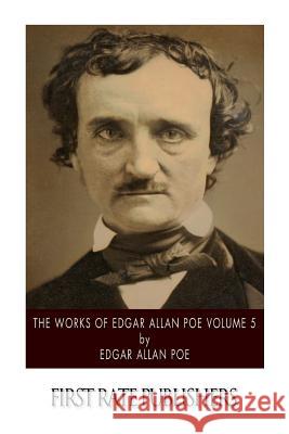 The Works of Edgar Allan Poe Volume 5 Edgar Allan Poe 9781502370419 Createspace - książka