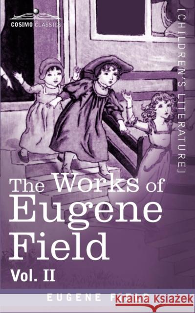 The Works of Eugene Field Vol. II: A Little Book of Profitable Tales Field, Eugene 9781616406530 Cosimo Inc - książka