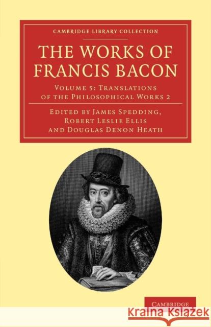 The Works of Francis Bacon Francis Bacon James Spedding Robert Leslie Ellis 9781108040686 Cambridge University Press - książka