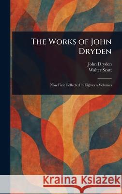 The Works of John Dryden John Dryden Walter Scott 9781025250465 Anson Street Press - książka