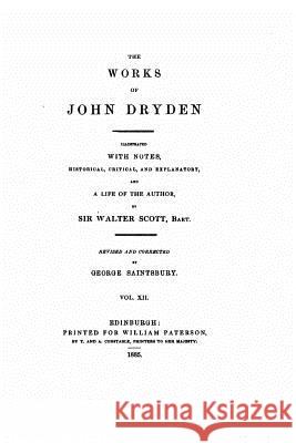The works of John Dryden - Vol. XII Dryden, John 9781530619696 Createspace Independent Publishing Platform - książka