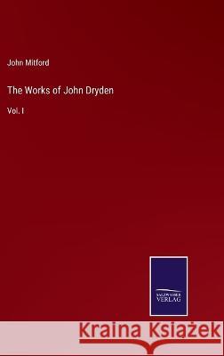 The Works of John Dryden: Vol. I John Mitford 9783375134051 Salzwasser-Verlag - książka