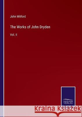 The Works of John Dryden: Vol. II John Mitford 9783375134020 Salzwasser-Verlag - książka