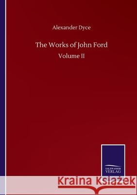 The Works of John Ford: Volume II Alexander Dyce 9783752505788 Salzwasser-Verlag Gmbh - książka