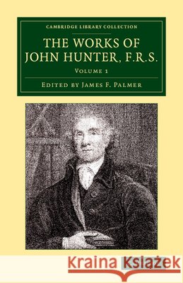 The Works of John Hunter, F.R.S.: With Notes Hunter, John 9781108079570 Cambridge University Press - książka