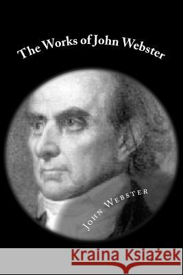 The Works of John Webster John Webster Rev Alexander Dyce 9781499389845 Createspace - książka