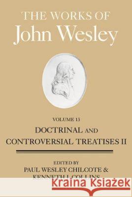The Works of John Wesley, Volume 13: Doctrinal and Controversial Treatises II  9781426766978 Abingdon Press - książka