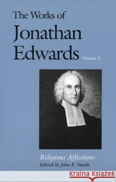 The Works of Jonathan Edwards, Vol. 2: Volume 2: Religious Affections Edwards, Jonathan 9780300158410 Yale University Press - książka