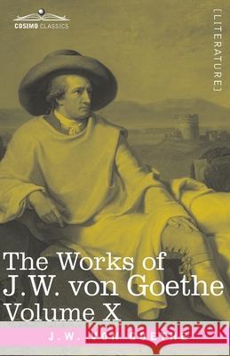 The Works of J.W. von Goethe, Vol. X (in 14 volumes): with His Life by George Henry Lewes: Poems of Goethe Vol. II and Reynard the Fox Johann Wolfgang Von Goethe 9781646792023 Cosimo Classics - książka