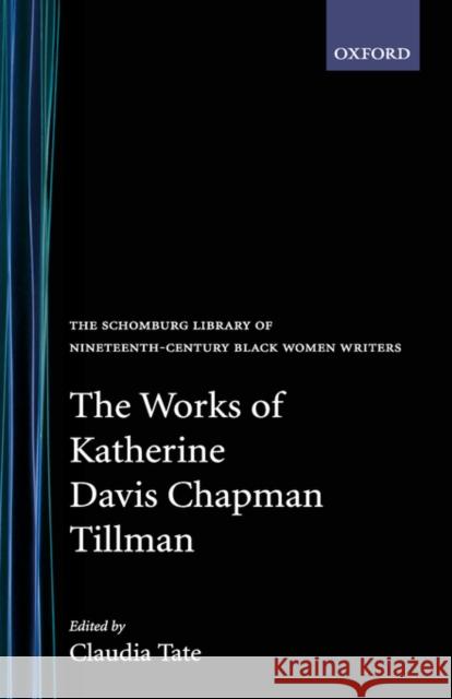 The Works of Katherine Davis Chapman Tillman Claudia Tate Katherine D. Tillman 9780195062007 Oxford University Press - książka