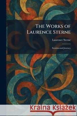 The Works of Laurence Sterne: Sentimental Journey Sterne, Laurence 9781026095270 Tradd Street Press - książka