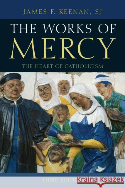 The Works of Mercy: The Heart of Catholicism Keenan Sj, James F. 9781442247130 Rowman & Littlefield Publishers - książka